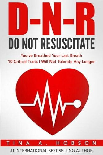 Do Not Resuscitate You've Breathed Your Last Breath, 10 Critical Traits I Will Not Tolerate Any Longer