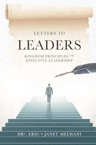 Letters to Leaders Kingdom Principles for Effective Leadership