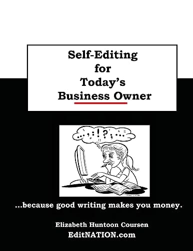 Self-Editing for Today's Business Owner ... Because Good Writing Makes You Money!