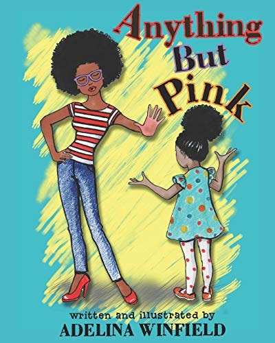 Anything But Pink A Delighfully Illustrated Tale of a Girl and a Forbidden Color for Kids 3-7 (great for Bedtime and Early Reading)