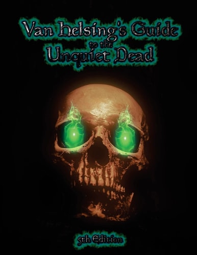 Van Helsing's Guide to the Unquiet Dead Necromancy for 5th Edition