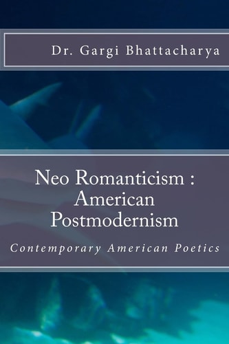 Neo Romanticism :American Postmodernism Contemporary American Poetics
