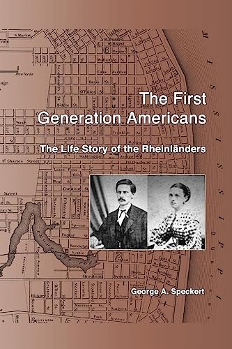 The First Generation Americans The Life Story of the Rheinlaenders