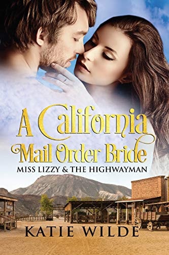 A California Mail Order Bride Miss Lizzy & The Highwayman: A Clean Historical