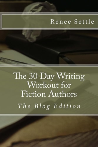 The 30 Day Writing Workout for Fiction Authors The Blogging Edition