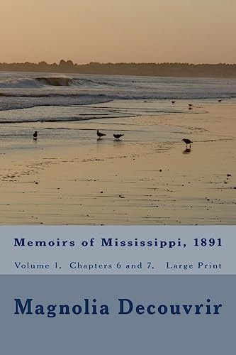Memoirs of Mississippi, 1891 Volume 1, Chapters 6 and 7 (Large Print)