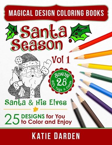 Santa Season - Santa and His Elves (Volume 1) 25 Cartoons, Drawings and Mandalas for You to Color and Enjoy