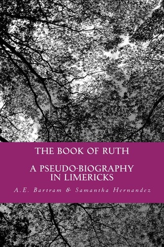 The Book of Ruth A Pseudo-Biography in Limericks