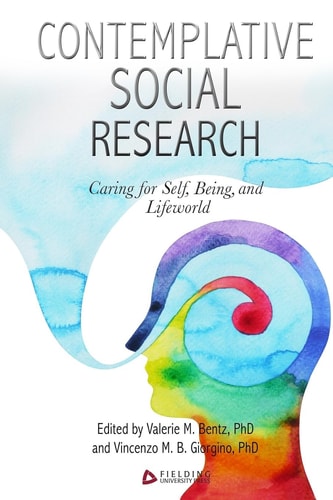 Contemplative Social Research Caring for Self, Being, and Lifeworld