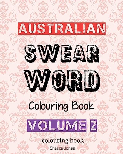 Australian Swear Word Colouring Book - Volume 2 Swear Like An Aussie - Volume 2