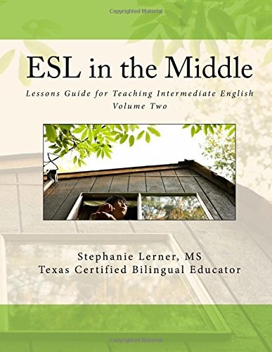 ESL in the Middle Lessons Guide for Teaching Intermediate English Volume Two