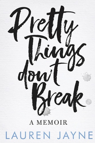 Pretty Things Don't Break A Memoir