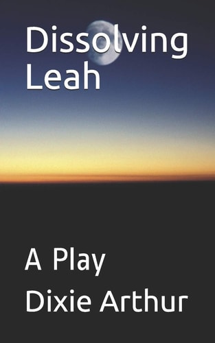 Dissolving Leah A Play