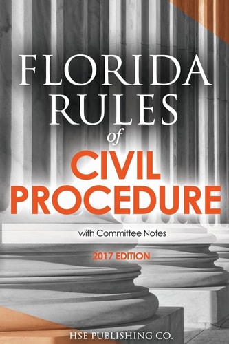 Florida Rules of Civil Procedure (2017 Edition) With Committee Notes