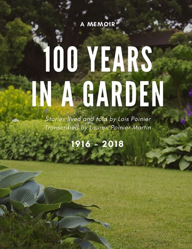 100 Years in a Garden The Memoirs of Lois Wodell Poinier