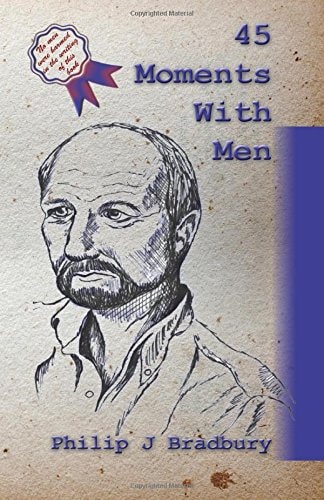45 Moments With Men Stories and Articles for and about Men