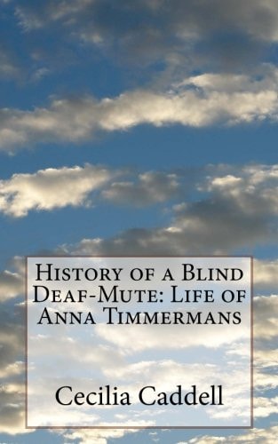 History of a Blind Deaf-Mute Life of Anna Timmermans