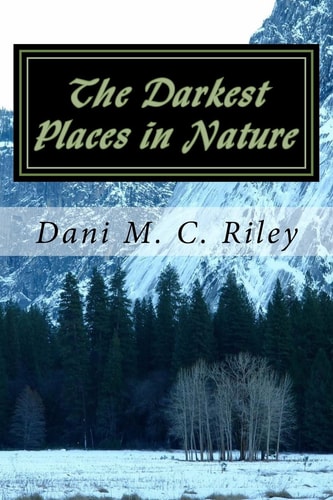 The Darkest Places in Nature And Other Poems