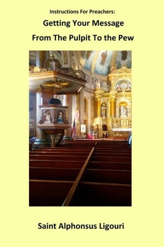 Instructions for Preachers Getting Your Message from the Pulpit to the Pew