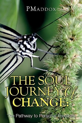 The Soul Journey of Change : The Pathway to Personal Freedom