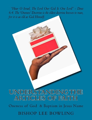 Understanding the Articles of Faith Oneness of God and Baptism in Jesus Name