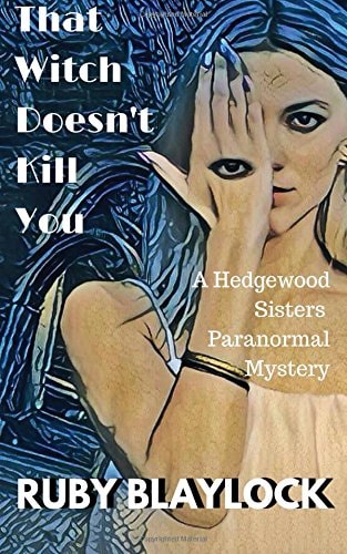 That Witch Doesn't Kill You A Hedgewood Sisters Paranormal Mystery