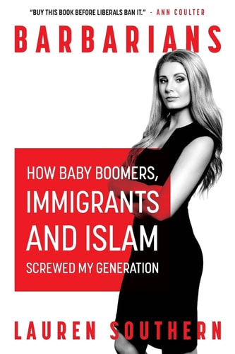 Barbarians How Baby Boomers, Immigrants, and Islam Screwed My Generation