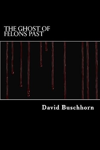The Ghost of Felons Past