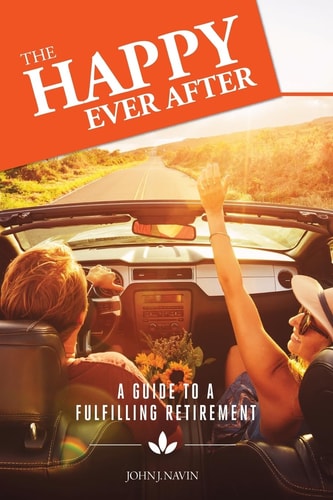 The Happy Ever After A Guide to a Fulfilling Retirement