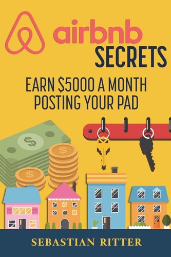 AirBnB Secrets Earn $5000 a Month Posting Your Pad