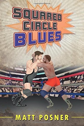 Squared Circle Blues A Novel of Professional Wrestling