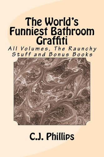 The World's Funniest Bathroom Graffiti All Volumes, The Raunchy Stuff and Bonus Books