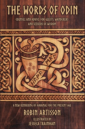 The Words of Odin A New Rendering of Havamal for the Present Age