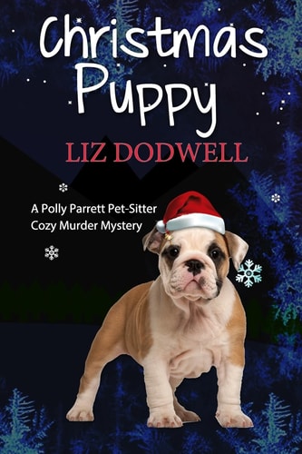 The Christmas Puppy A Polly Parrett Pet-Sitter Cozy Murder Mystery: Book 5