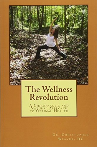 The Wellness Revolution A Chiropractic and Natural Approach to Optimal Health