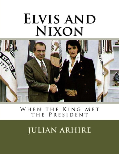 Elvis and Nixon When the King Met the President