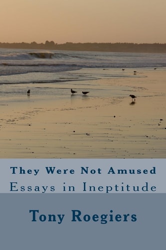 They Were Not Amused Essays in Ineptitude