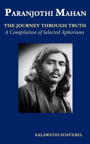 Paranjothi Mahan The Journey Through Truth- a Compilation of Selected Aphorisms