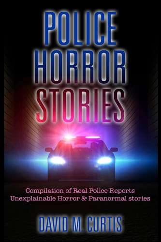 Police Horror Stories Compilation of Real Police Reports. Unexplainable - Horror and Paranormal Stories