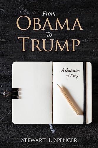 From Obama To Trump A Collection of Essays