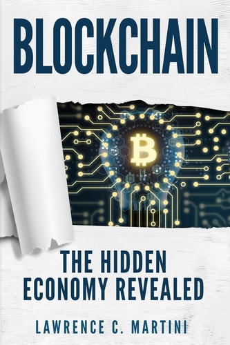 Blockchain - What Is and How It Could Change Our Lives The Hidden Economy Revealed