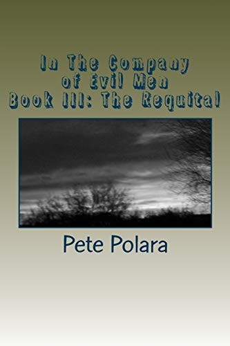 In The Company of Evil Men Book III: The Requital