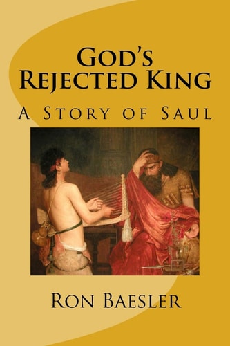 God's Rejected King A Story of Saul