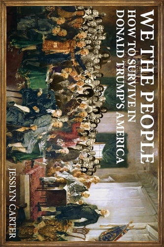 We The People How to Survive in Donald Trump's America