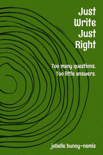 Just Write. Just Right. Too Many Questions, Too Little Answers.