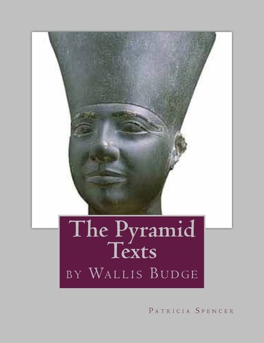 The Pyramid Texts By EA Wallis Budge