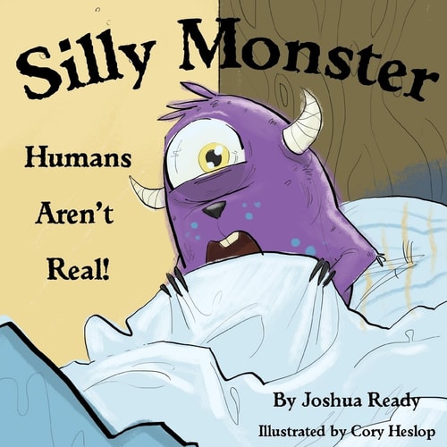 Silly Monster, Humans Aren't Real!