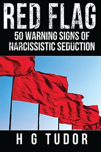 Red Flag 50 Warning Signs of Narcissistic Seduction