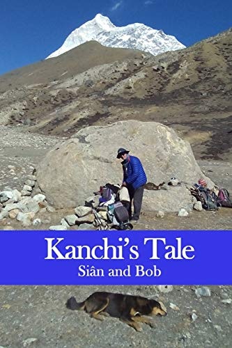 Kanchi's Tale Kanchi Goes to Makalu Base Camp