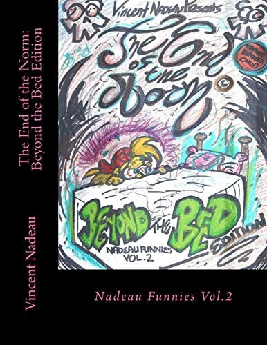 The End of the Norm: Beyond the Bed Edition Nadeau Funnies Vol. 2